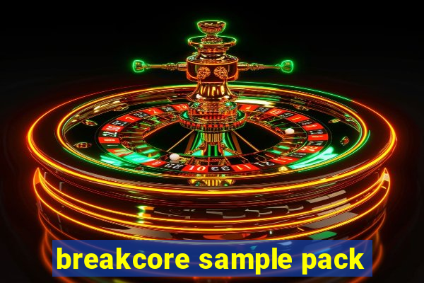 breakcore sample pack